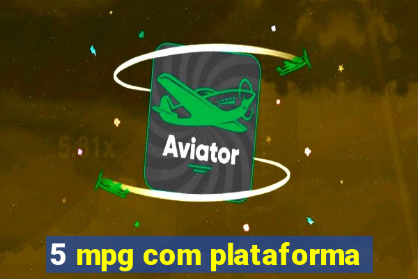 5 mpg com plataforma
